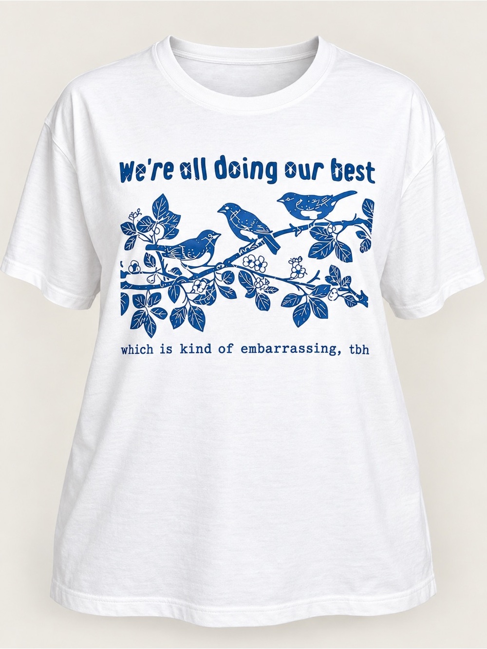 White Plus Size 3XL Funny Bird Graphic Tee Sarcastic Quote Shirt